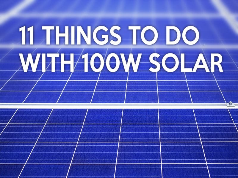 11 Things You Can Do with 100W Solar Panel