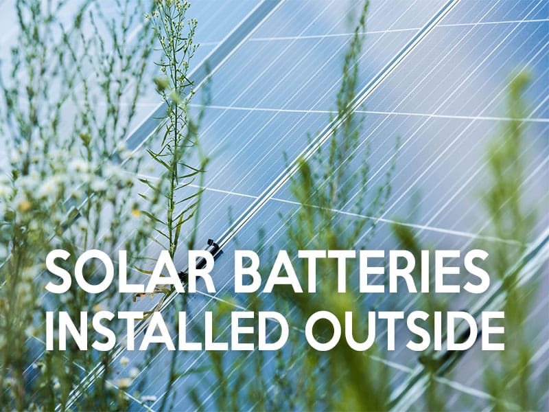 Can solar batteries be installed outside