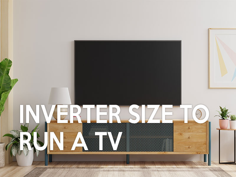 How big of an inverter do I need to run a TV