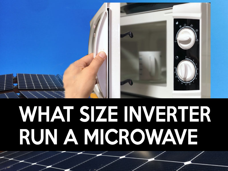 What size inverter will run a microwave? 1000w, 1500w, 2000w, 3000w