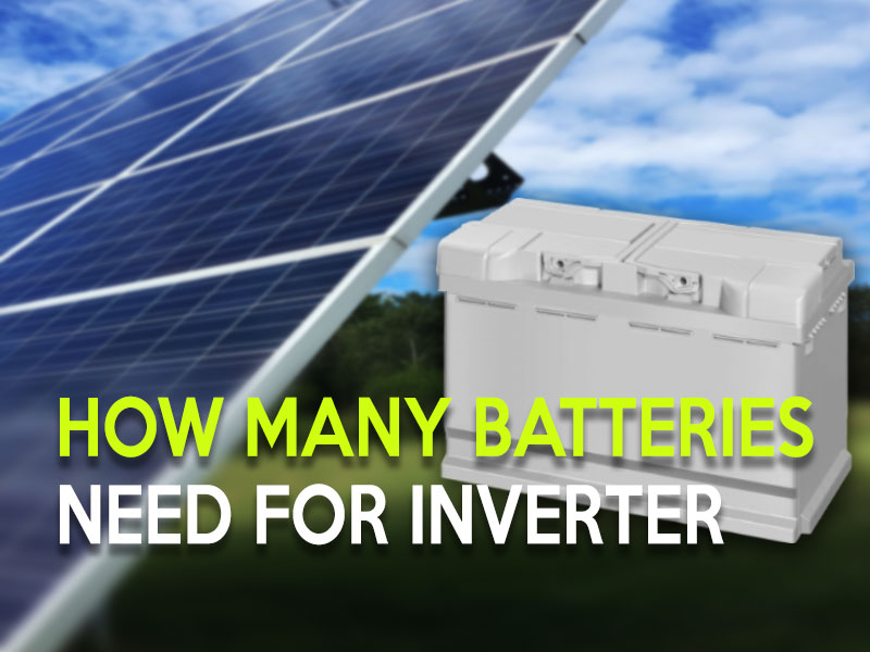 How many batteries do I need for a 2000, 3000, 4000, 5000-watt inverter