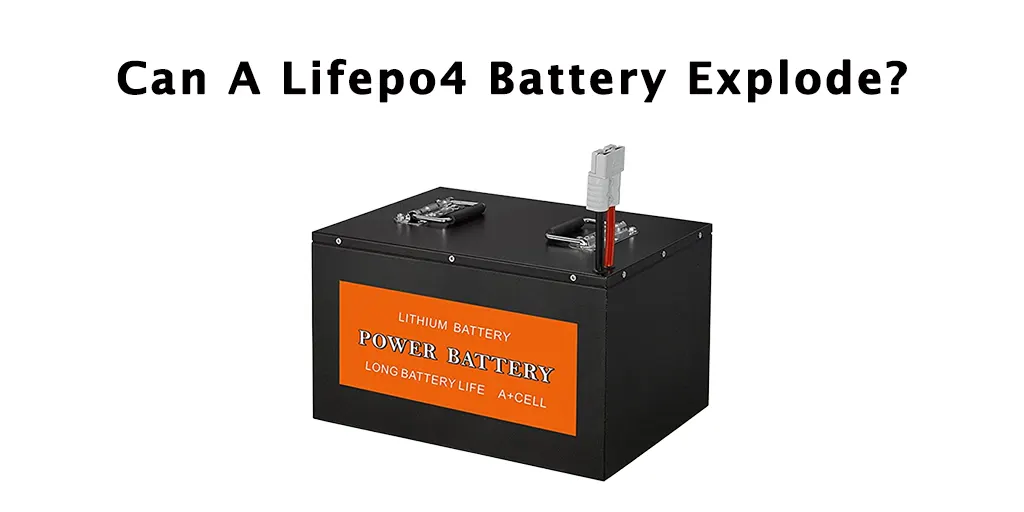 Can A Lifepo4 Battery Explode?