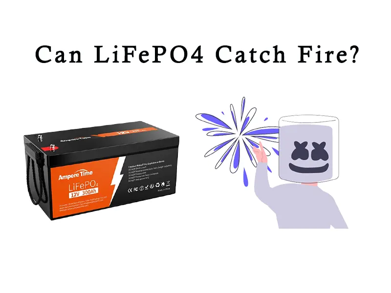 Can LiFePO4 Catch Fire